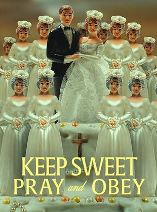 Keep Sweet : Prie et tais-toi french stream