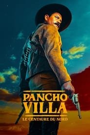 Pancho Villa : le Centaure du Nord french stream hd